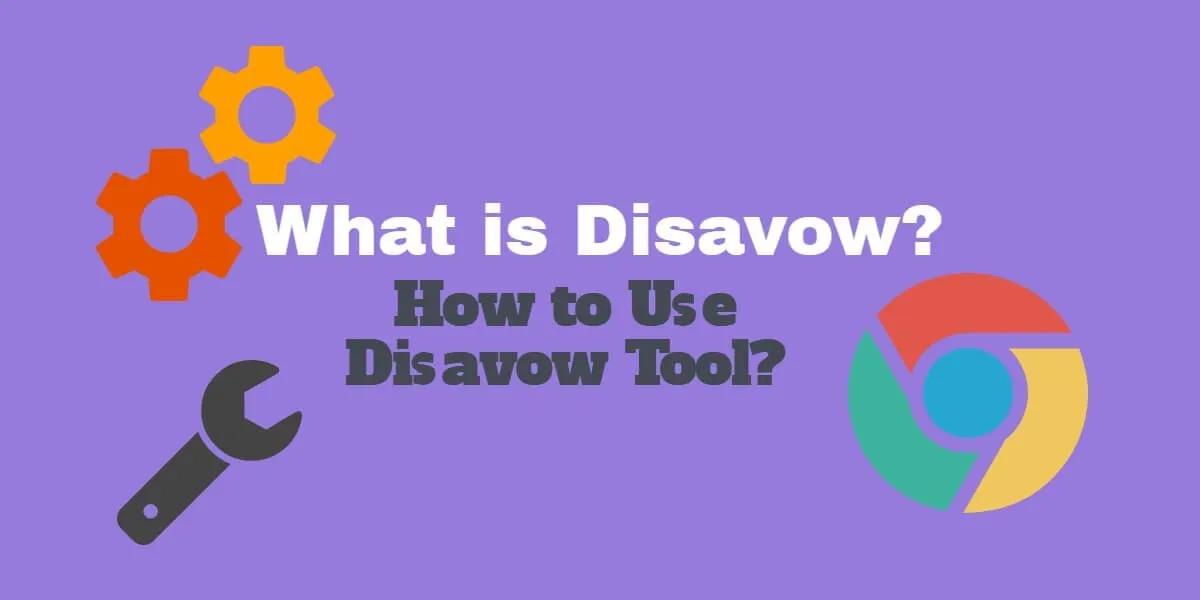What is Disavow? How to Safe Use Disavow Tool?